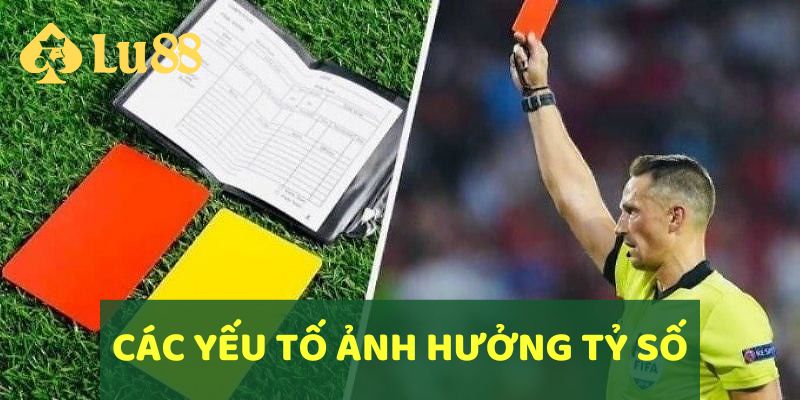 Phân tích yếu tố ảnh hưởng đến tỷ số trận đấu